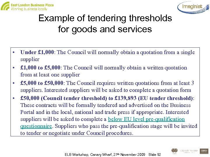 Example of tendering thresholds for goods and services • Under £ 1, 000: The