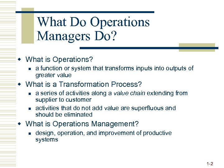 What Do Operations Managers Do? w What is Operations? n a function or system