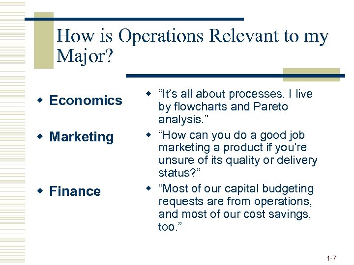 How is Operations Relevant to my Major? w Economics w Marketing w Finance w