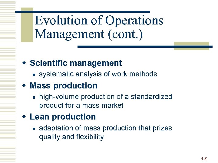 Evolution of Operations Management (cont. ) w Scientific management n systematic analysis of work