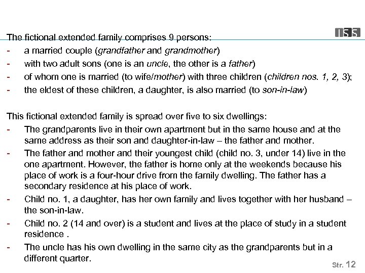 The fictional extended family comprises 9 persons: - a married couple (grandfather and grandmother)