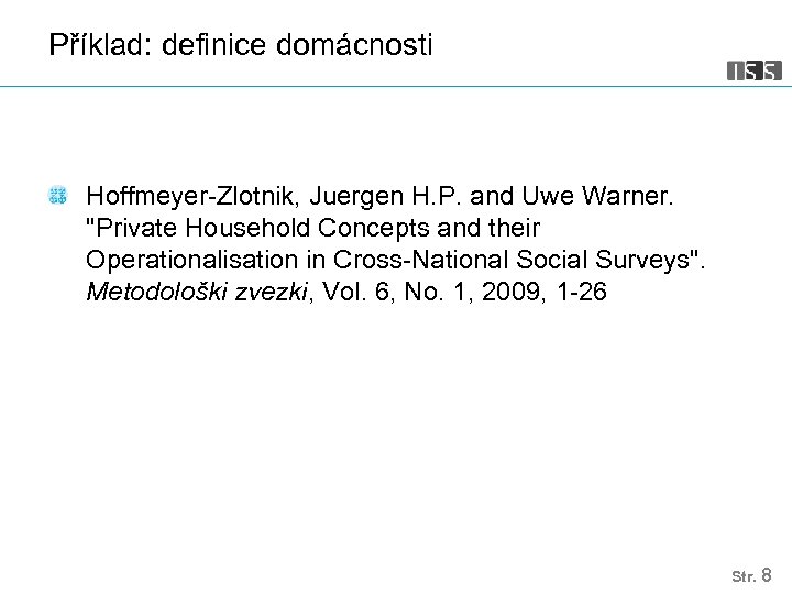 Příklad: definice domácnosti Hoffmeyer-Zlotnik, Juergen H. P. and Uwe Warner. 