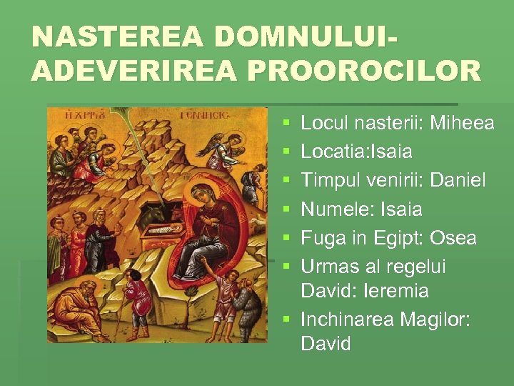 NASTEREA DOMNULUIADEVERIREA PROOROCILOR § § § Locul nasterii: Miheea Locatia: Isaia Timpul venirii: Daniel