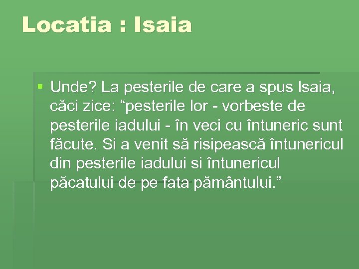 Locatia : Isaia § Unde? La pesterile de care a spus Isaia, căci zice:
