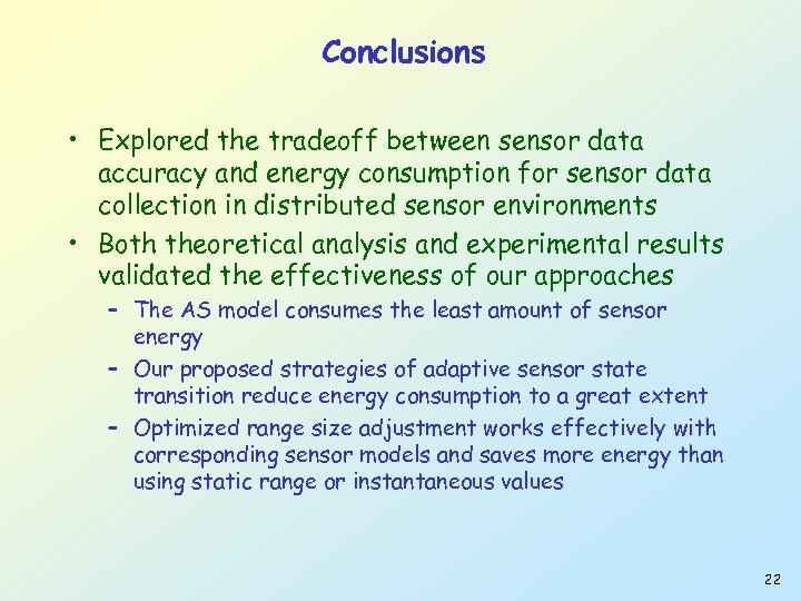 Conclusions • Explored the tradeoff between sensor data accuracy and energy consumption for sensor