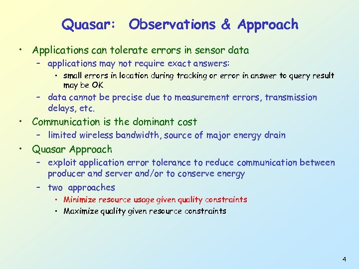 Quasar: Observations & Approach • Applications can tolerate errors in sensor data – applications