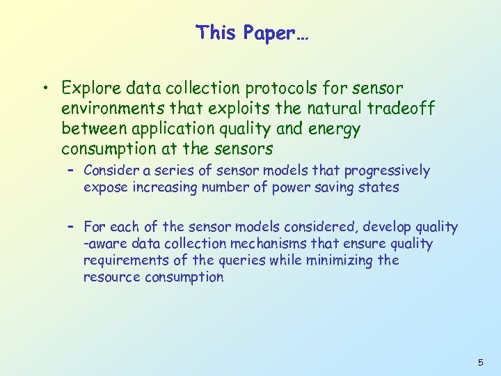 This Paper… • Explore data collection protocols for sensor environments that exploits the natural