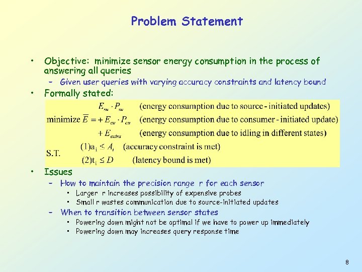 Problem Statement • Objective: minimize sensor energy consumption in the process of answering all