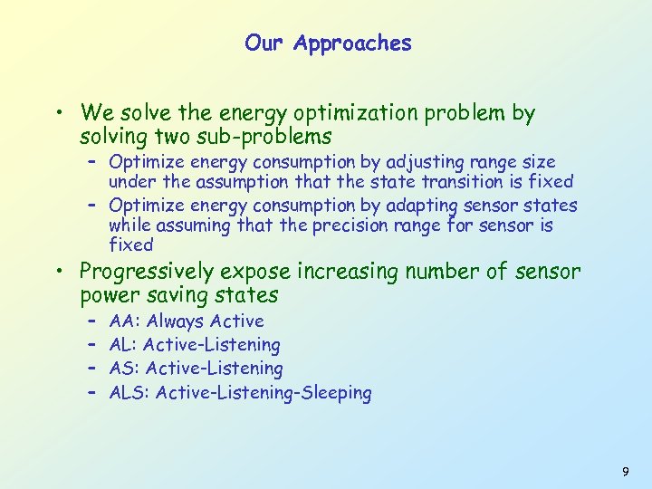 Our Approaches • We solve the energy optimization problem by solving two sub-problems –