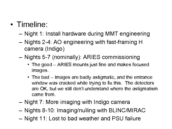  • Timeline: – Night 1: Install hardware during MMT engineering – Nights 2