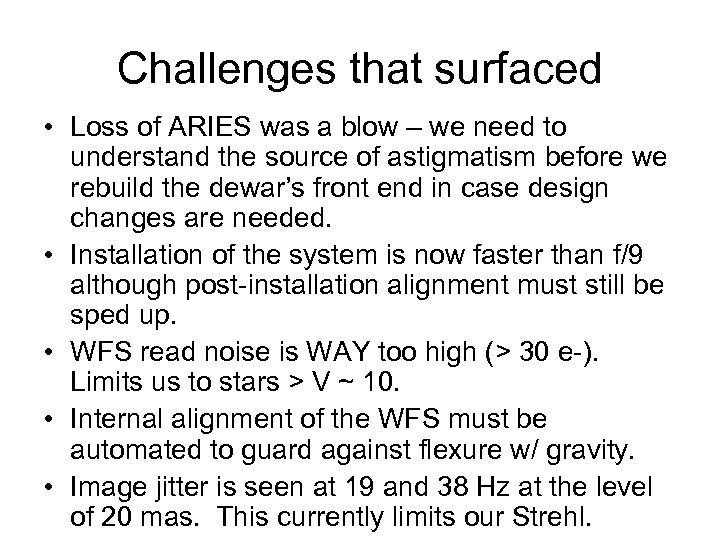 Challenges that surfaced • Loss of ARIES was a blow – we need to