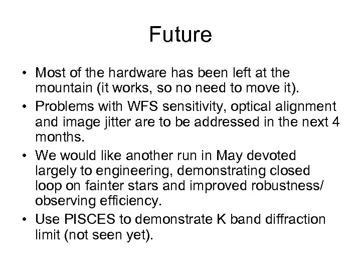 Future • Most of the hardware has been left at the mountain (it works,