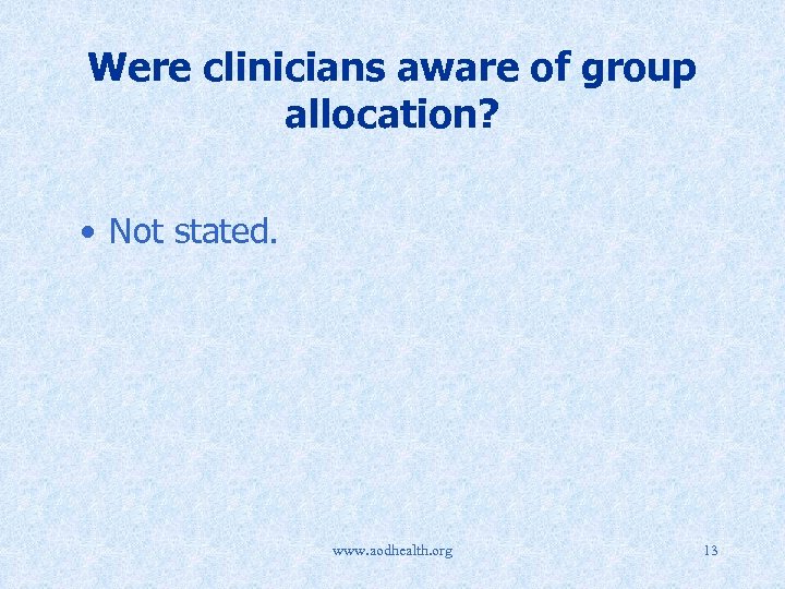 Were clinicians aware of group allocation? • Not stated. www. aodhealth. org 13 