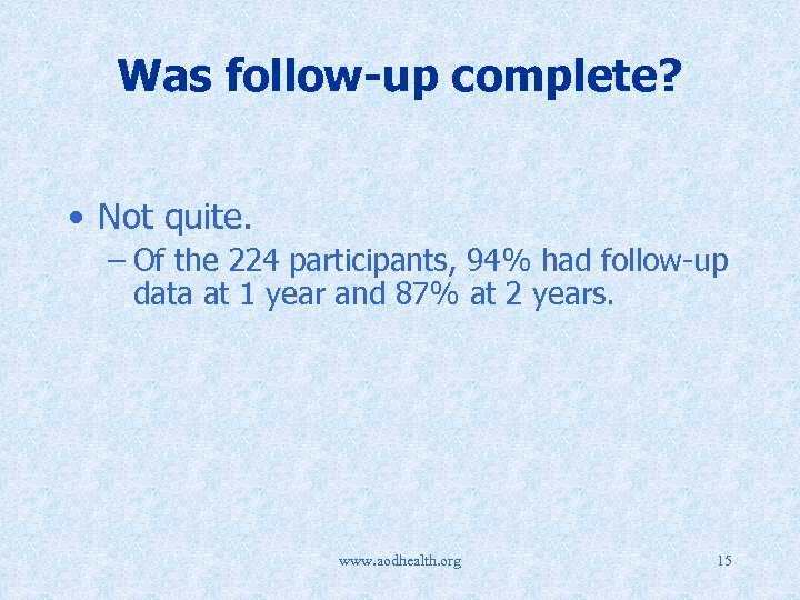 Was follow-up complete? • Not quite. – Of the 224 participants, 94% had follow-up