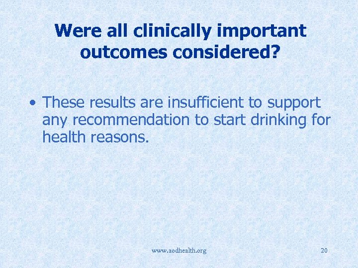 Were all clinically important outcomes considered? • These results are insufficient to support any
