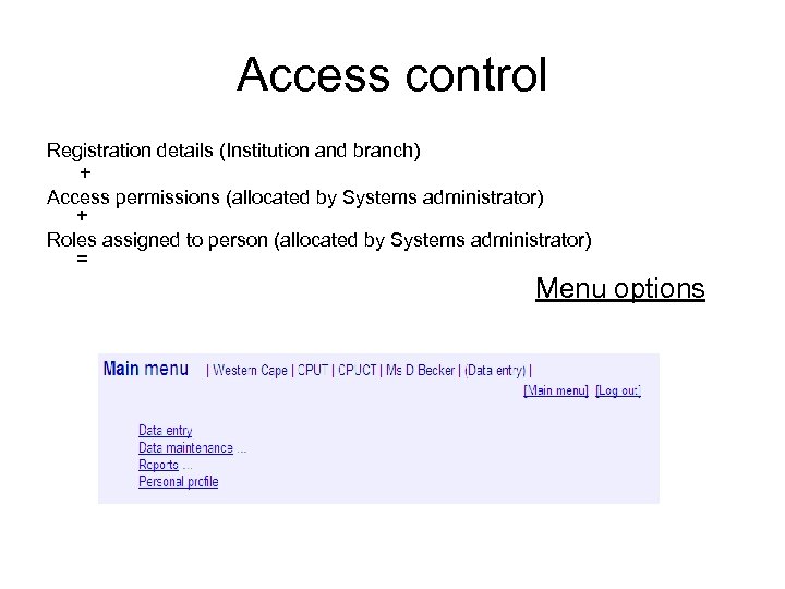 Access control Registration details (Institution and branch) + Access permissions (allocated by Systems administrator)