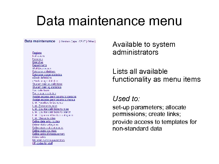 Data maintenance menu Available to system administrators Lists all available functionality as menu items