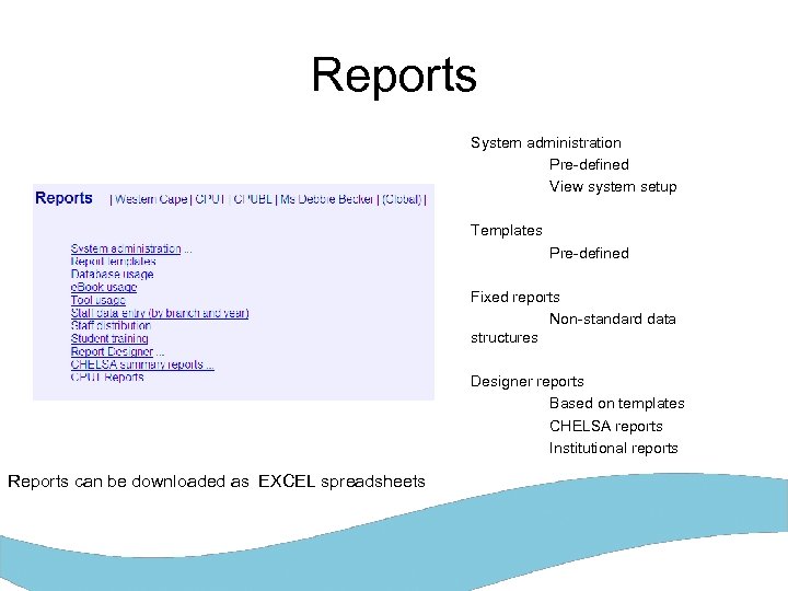 Reports System administration Pre-defined View system setup Templates Pre-defined Fixed reports Non-standard data structures