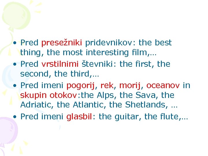  • Pred presežniki pridevnikov: the best thing, the most interesting film, … •