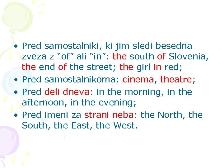  • Pred samostalniki, ki jim sledi besedna zveza z “of” ali “in”: the