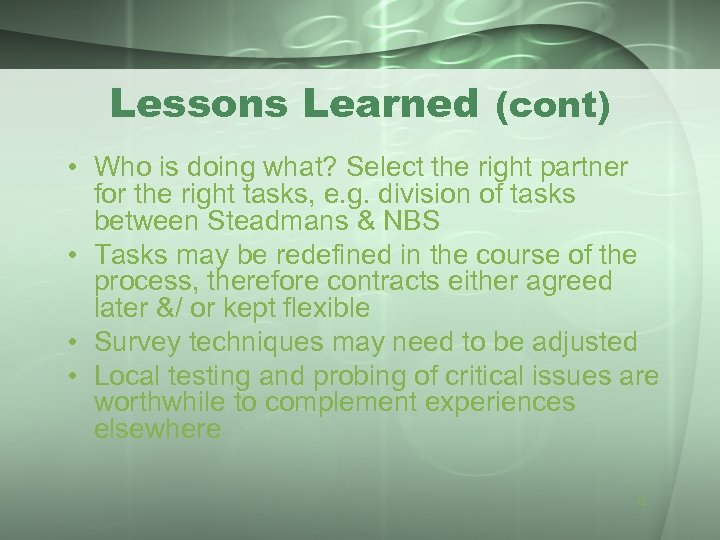 Lessons Learned (cont) • Who is doing what? Select the right partner for the