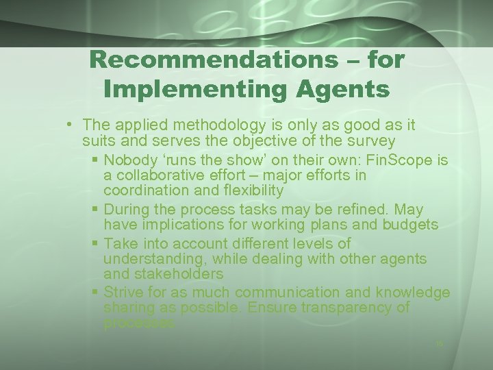 Recommendations – for Implementing Agents • The applied methodology is only as good as