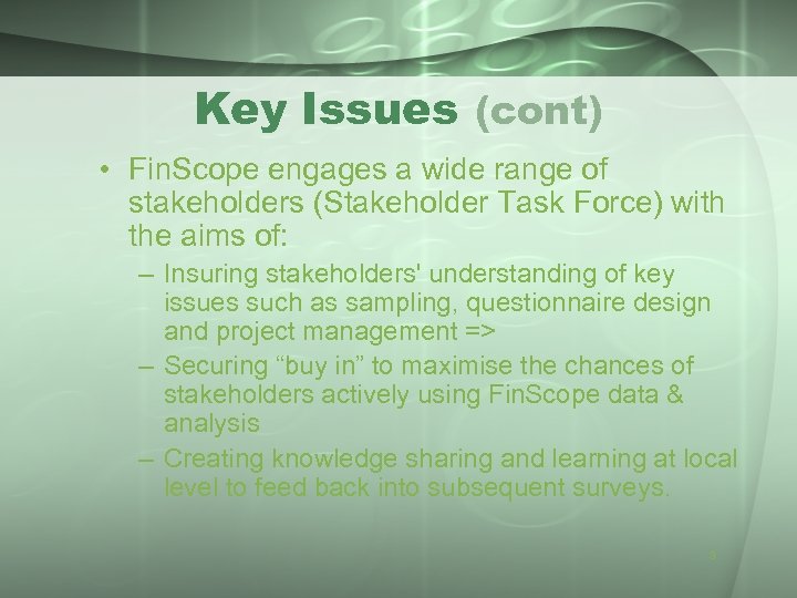 Key Issues (cont) • Fin. Scope engages a wide range of stakeholders (Stakeholder Task