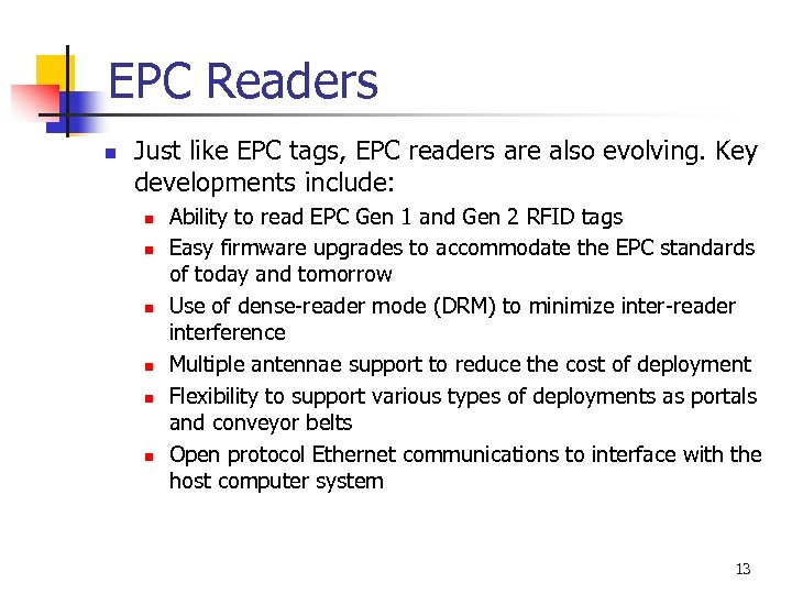 EPC Readers n Just like EPC tags, EPC readers are also evolving. Key developments