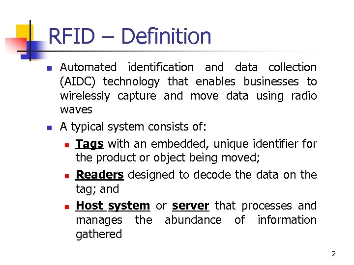 RFID – Definition n n Automated identification and data collection (AIDC) technology that enables