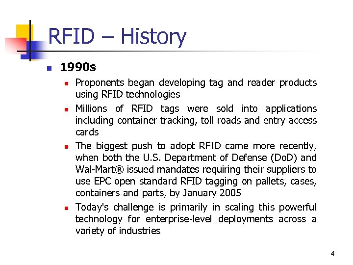 RFID – History n 1990 s n n Proponents began developing tag and reader