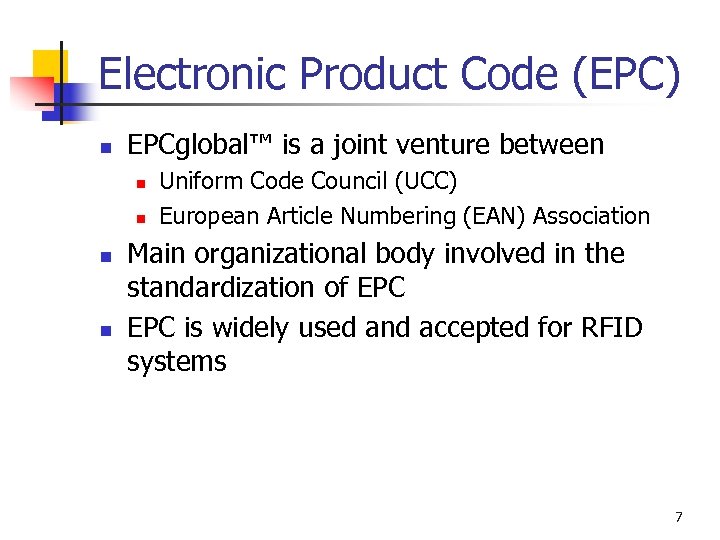 Electronic Product Code (EPC) n EPCglobal™ is a joint venture between n n Uniform