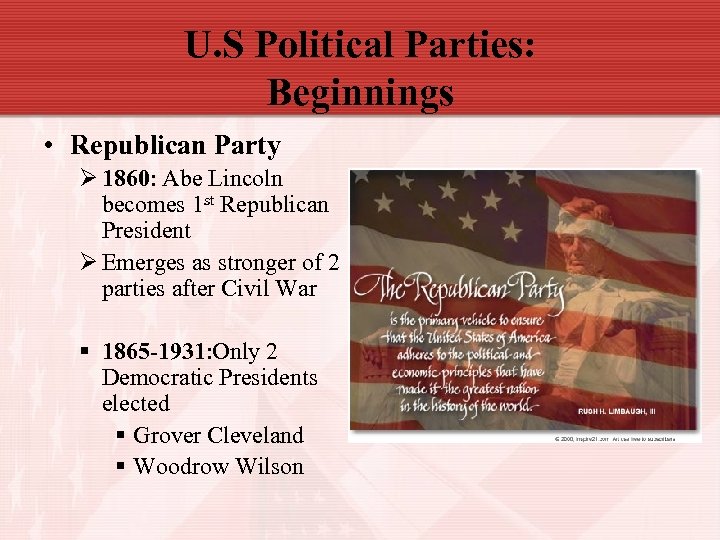 U. S Political Parties: Beginnings • Republican Party Ø 1860: Abe Lincoln becomes 1