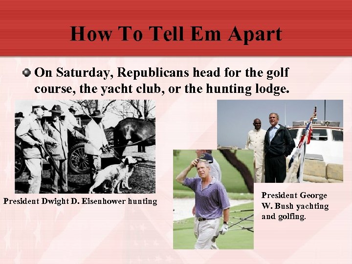 How To Tell Em Apart On Saturday, Republicans head for the golf course, the