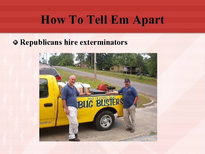 How To Tell Em Apart Republicans hire exterminators 