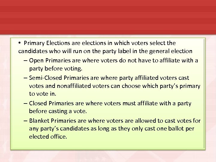  • Primary Elections are elections in which voters select the candidates who will