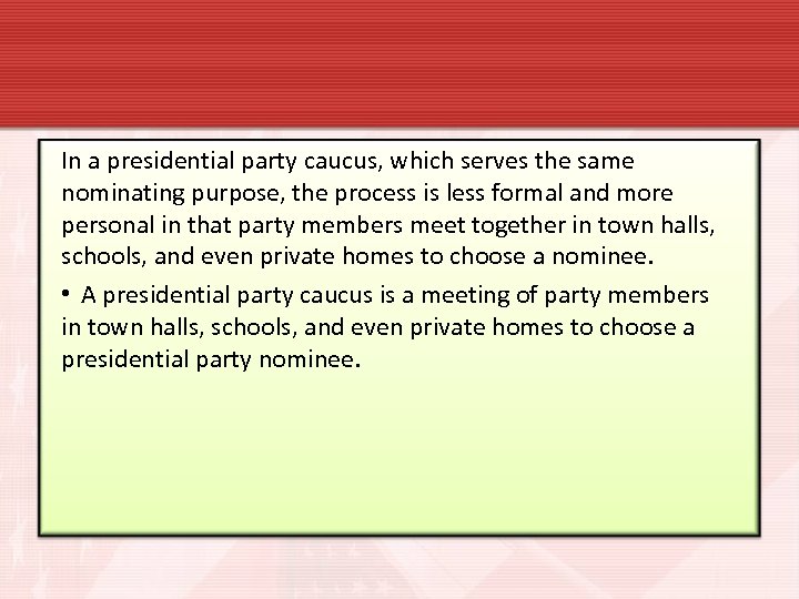 In a presidential party caucus, which serves the same nominating purpose, the process is