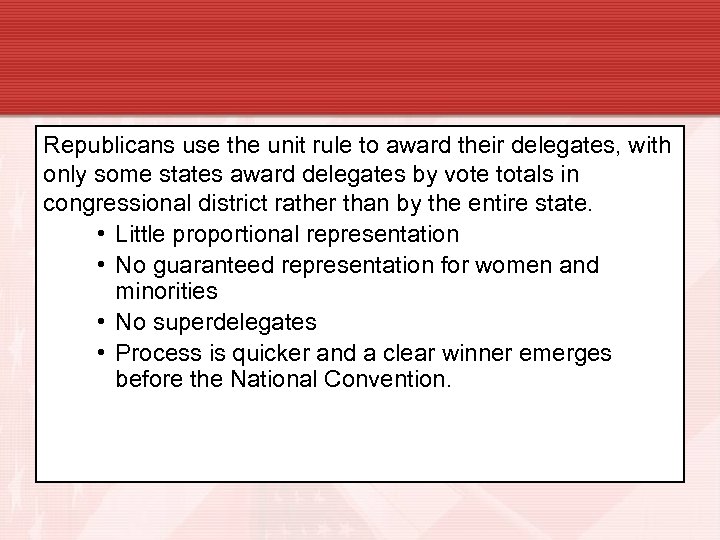 Republicans use the unit rule to award their delegates, with only some states award