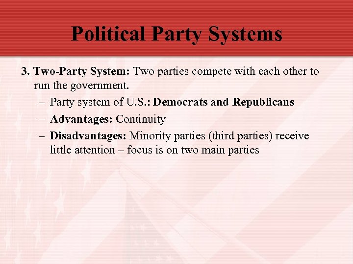 Political Party Systems 3. Two-Party System: Two parties compete with each other to run