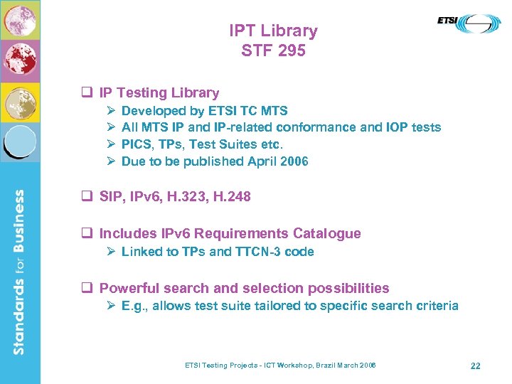 IPT Library STF 295 q IP Testing Library Ø Ø Developed by ETSI TC