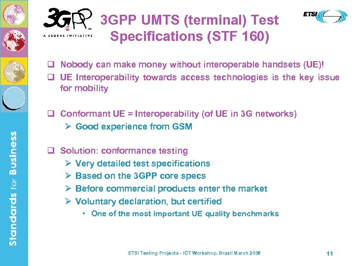 3 GPP UMTS (terminal) Test Specifications (STF 160) q Nobody can make money without