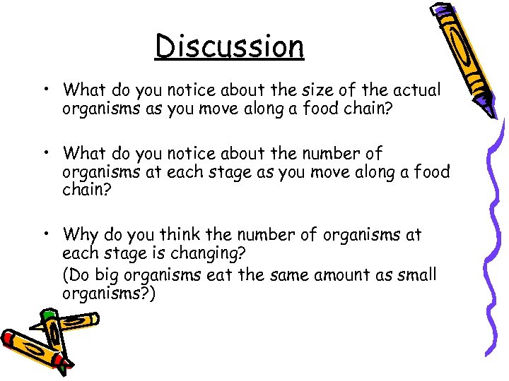 Discussion • What do you notice about the size of the actual organisms as