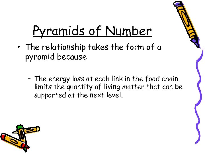 Pyramids of Number • The relationship takes the form of a pyramid because –