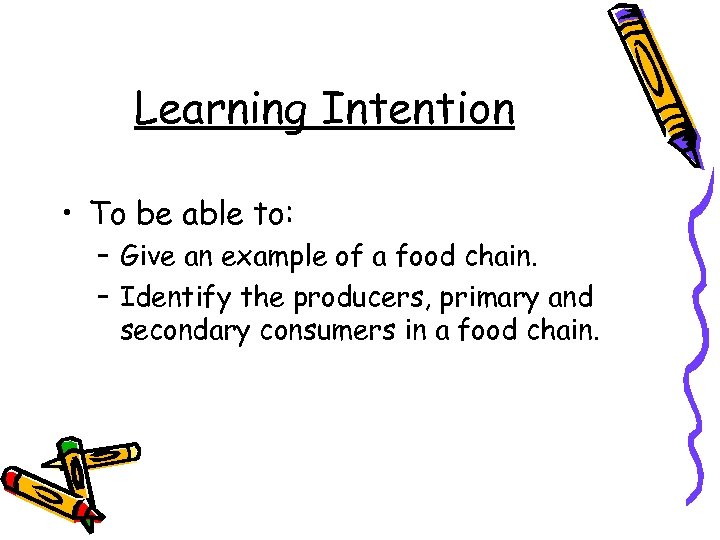 Learning Intention • To be able to: – Give an example of a food