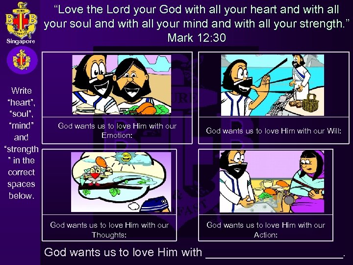 Singapore Write “heart”, “soul”, “mind” and “strength ” in the correct spaces below. “Love