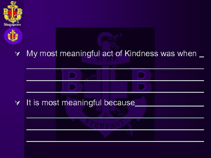 Singapore Ú My most meaningful act of BY: CREATED Kindness was when HAH KUANG