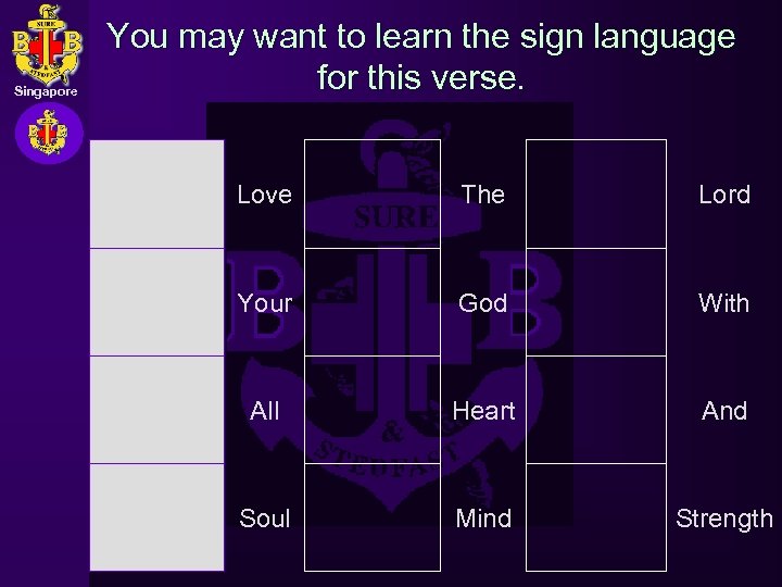 Singapore You may want to learn the sign language for this verse. Love The
