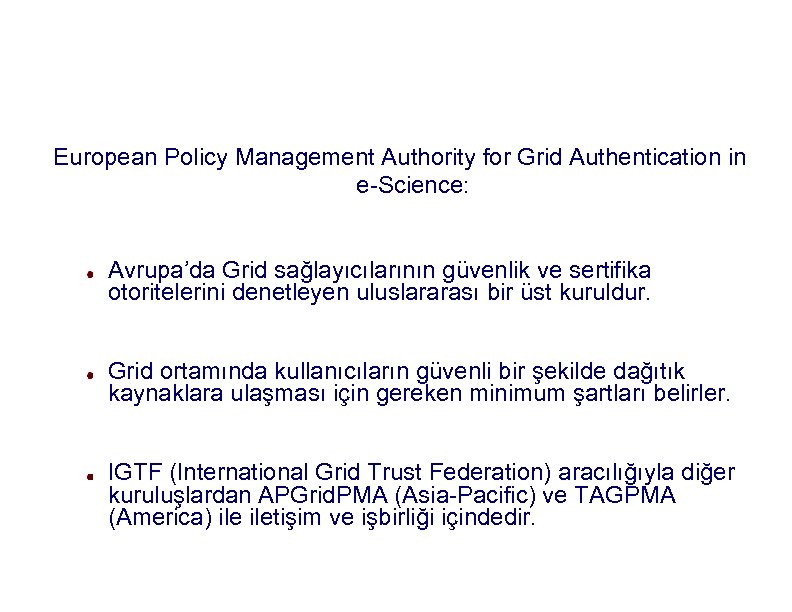 EUGrid. PMA European Policy Management Authority for Grid Authentication in e-Science: Avrupa’da Grid sağlayıcılarının