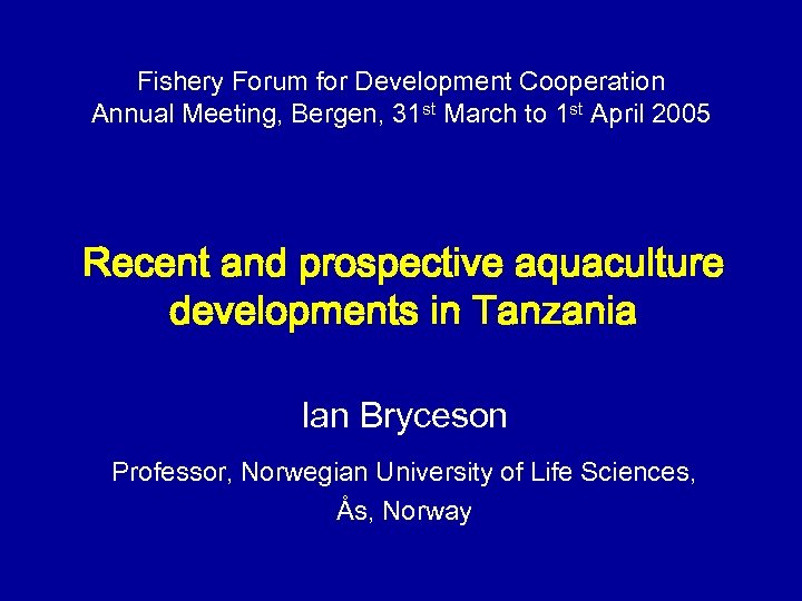 Fishery Forum for Development Cooperation Annual Meeting, Bergen, 31 st March to 1 st