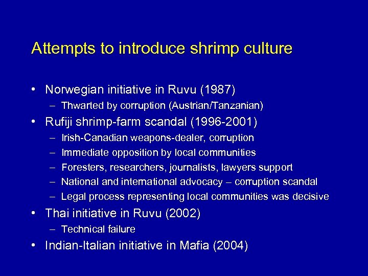Attempts to introduce shrimp culture • Norwegian initiative in Ruvu (1987) – Thwarted by
