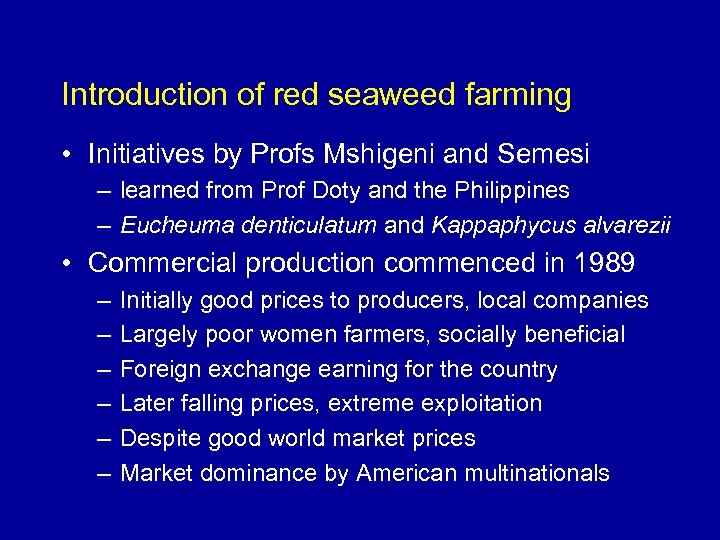 Introduction of red seaweed farming • Initiatives by Profs Mshigeni and Semesi – learned
